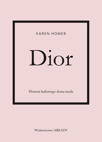 Dior. Historia kultowego domu mody - Karen Homer - książka