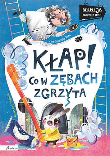 Wiem i ja. Kłap! Co w zębach zgrzyta - Anna Czerwińska Rydel - książka