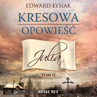 Kresowa opowieść - tom 2 - Julia - Edward Łysiak - audiobook