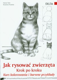 Jak rysować zwierzęta krok po kroku - Turk Hanne, Pradella Rosanna - książka