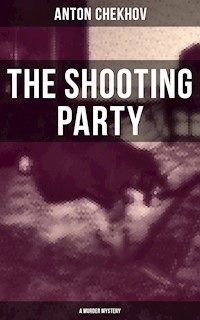 The Shooting Party (A Murder Mystery) - Anton Chekhov - ebook