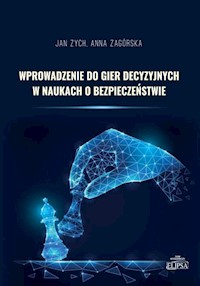 Wprowadzenie do gier decyzyjnych w naukach o bezpieczeństwie - Zagórska Anna, Zych Jan - książka