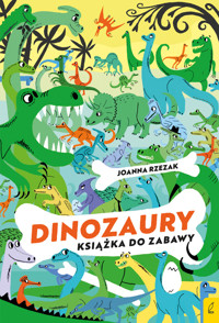 Książka do zabawy. Dinozaury - Joanna Rzezak - książka