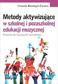 Metody aktywizujące w szkolnej i pozaszkolnej edukacji muzycznej - Bissinger-Ćwierz Urszula - książka