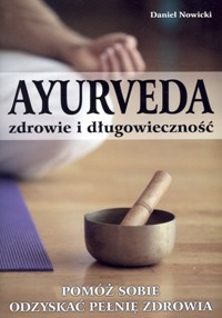 Ayurveda. Zdrowie i długowieczność - Daniel Nowicki - książka