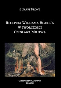Recepcja Williama Blake'a w tworczości Czesława Milosza - Front Łukasz - książka