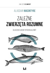 Zależne Zwierzęta Rozumne - MacIntyre Alasdair - książka