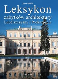 Leksykon zabytków architektury Lubelszczyzny i Podkarpacia - Żabicki Jan - książka