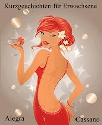 Kurzgeschichten für Erwachsene - Alegra Cassano - ebook