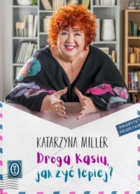 Droga Kasiu, jak żyć lepiej? - Katarzyna Miller - ebook + książka