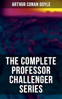 THE COMPLETE PROFESSOR CHALLENGER SERIES - Arthur Conan Doyle - ebook