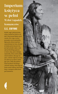 Imperium księżyca w pełni. Wzlot i upadek Komanczów - S. C. Gwynne - ebook + książka
