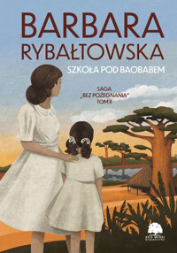 Szkoła pod baobabem. Saga Bez pożegnania. Tom 2 - Barbara Rybałtowska - książka