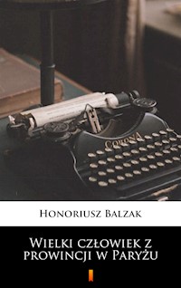 Wielki człowiek z prowincji w Paryżu - Honoriusz Balzak - ebook