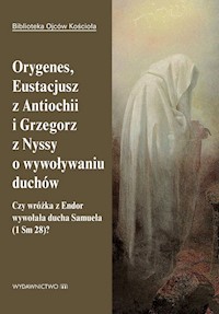 Orygenes, Eustacjusz z Antiochii i Grzegorz z Nyssy o wywoływaniu duchów -  - książka