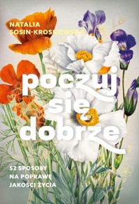 Poczuj się dobrze. 52 sposoby na poprawę jakości życia - Sosin-Krosnowska Natalia - książka