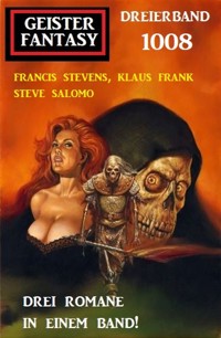 Geister Fantasy Dreierband 1008 - Francis Stevens - ebook