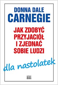 Jak zdobyć przyjaciół i zjednać sobie ludzi dla nastolatek - Carnegie Donna Dale - książka