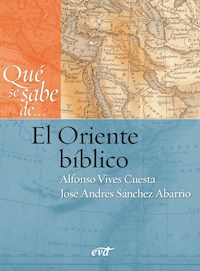 Qué se sabe de... El Oriente bíblico - José Andrés Sánchez Abarrio - ebook