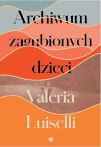 Archiwum zagubionych dzieci - Valeria Luiselli - ebook + książka