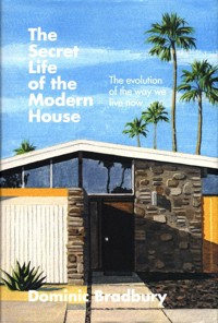 The Secret Life of the Modern House - Bradbury Dominic - książka