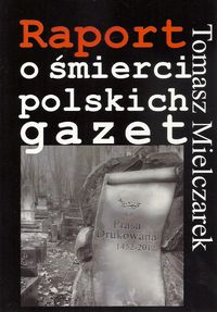 Raport o śmierci polskich gazet - Mielczarek Tomasz - książka