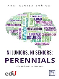 Ni Juniors, ni Seniors: perennials - Ana Eloísa Zúñiga - ebook