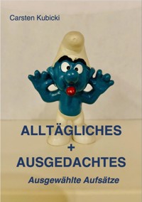 ALLTÄGLICHES + AUSGEDACHTES - Carsten Kubicki - ebook