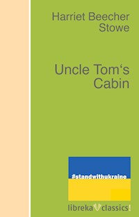 Uncle Tom's Cabin - Harriet Beecher Stowe - ebook