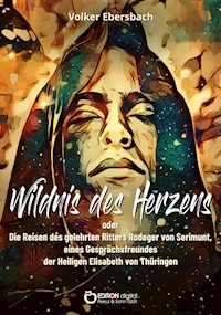 Wildnis des Herzens oder - Volker Ebersbach - ebook
