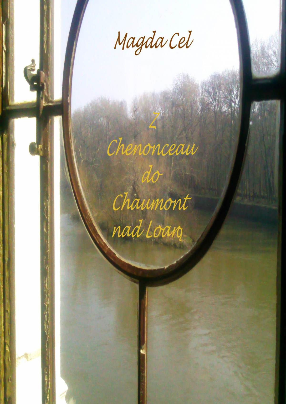 Okładka:Z Chenonceau do Chaumont nad Loarą. Z cyklu Podróże z Barbarą 