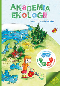 Akademia Ekologii Dbam o środowisko -  - książka