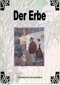 Der Erbe - Friedrich Gerstäcker - ebook