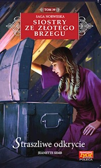 Siostry ze Złotego Brzegu 39 Straszlie odkrycie   /K/ - Jeanette Semb - książka