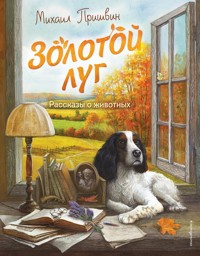 Золотой луг. Рассказы о животных - Михаил Пришвин - ebook