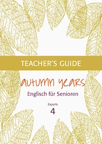 Autumn Years - Englisch für Senioren 4 - Experts - Teacher's Guide - Beate Baylie - ebook