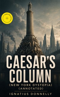 CAESAR'S COLUMN (New York Dystopia) (Annotated) - Ignatius Donnelly - ebook