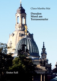 Dresden Mord am Terrassenufer - Clara-Martha Mai - ebook
