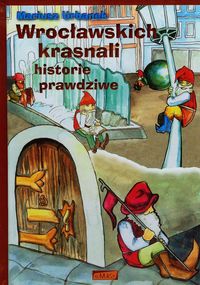 Wrocławskich krasnali historie prawdziwe - Mariusz Urbanek - książka