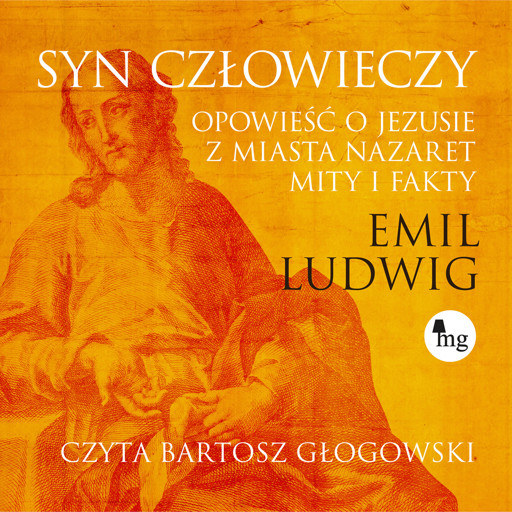 Okładka książki Syn człowieczy. Opowieść o Jezusie z miasta Nazaret. Mity i fakty