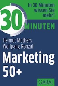 30 Minuten Marketing 50+ - Helmut Muthers - ebook
