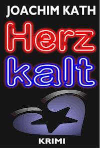 Herzkalt - Joachim Kath - ebook