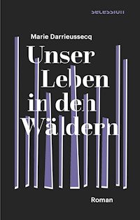 Unser Leben in den Wäldern - Marie Darrieussecq - ebook