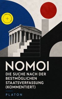 Nomoi - Die Suche nach der bestmöglichen Staatsverfassung (Kommentiert) - Platon - ebook