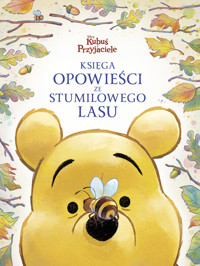 Księga opowieści ze Stumilowego Lasu. Disney Kubuś i Przyjaciele - Nancy Parent, Katarzyna Łączyńska (tłum.), Catherine Hapka, Thea Feldman - książka