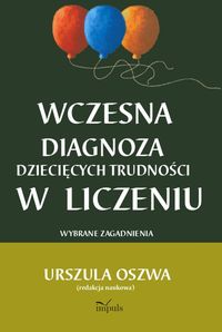 Wczesna diagnoza dziecięcych trudności w liczeniu - Urszula Oszwa - książka