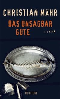 Das unsagbar Gute - Christian Mähr - ebook