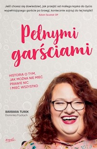 Pełnymi garściami - Turek Barbara, Frydrych Dominika - książka