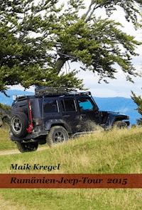 Rumänien -Jeep-Tour 2015 - Maik Kregel - ebook