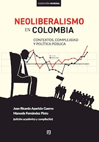 Neoliberalismo en Colombia - Juan Ricardo Aparicio Cuervo - ebook